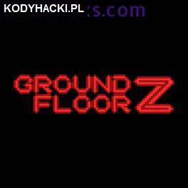 Ground Floor Z Hack Cheats